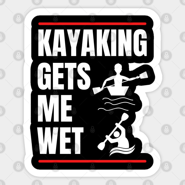 Kayaking Gets Me Wet Sticker by NickDsigns